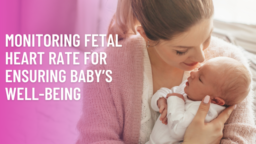 Monitoring Fetal Heart Rate for Ensuring Baby’s Well-Being