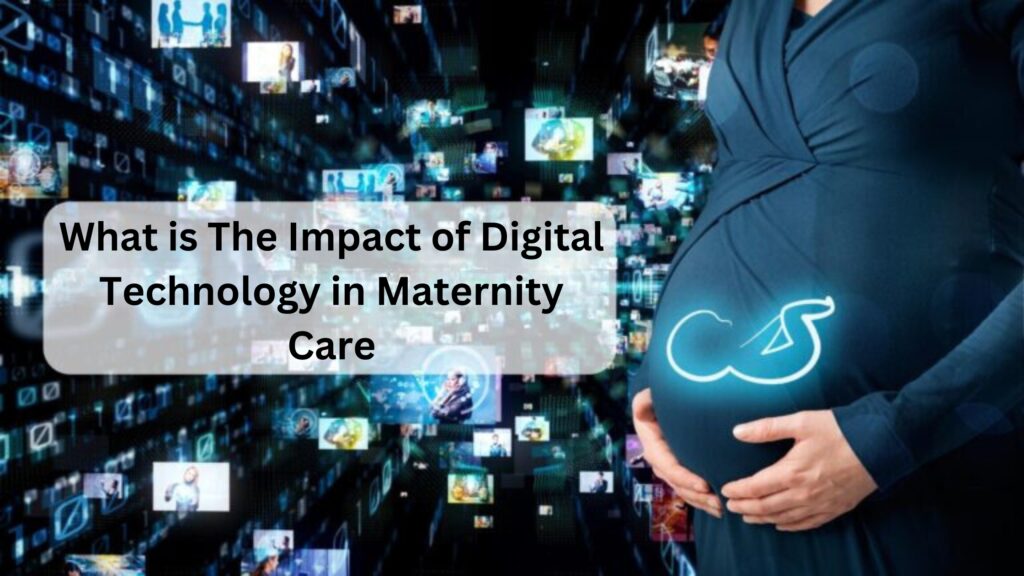 What is The Impact of Digital Technology in Maternity Care